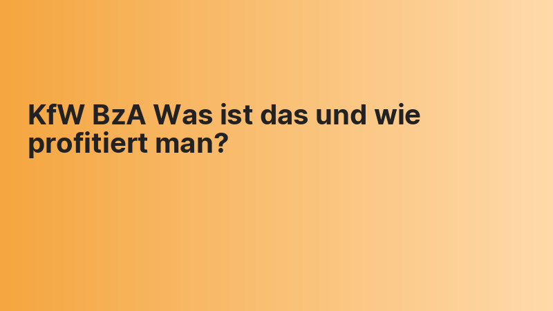KfW BzA Was ist das und wie profitiert man?